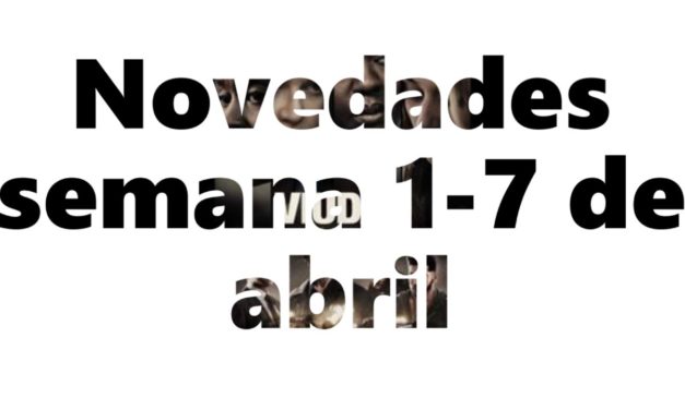 Novedades en DVD y BR para la semana del 1 al 7 de abril