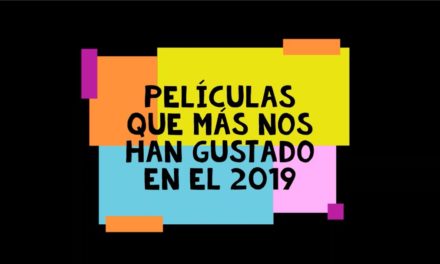 Las películas que más nos han gustado al equipo video Instan este 2019